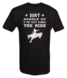Don't Saddle Up if You Can't Handle the Ride Cowboy Bronco Tee shirt